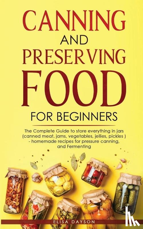 Dayson, Elisa - Canning and Preserving Food for Beginners