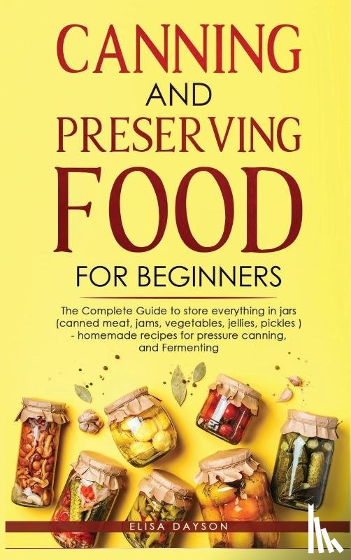 Dayson, Elisa - Canning and Preserving Food for Beginners