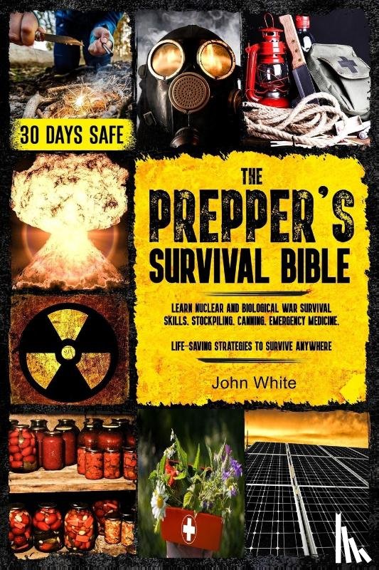 John White - THE PREPPER'S SURVIVAL BIBLE