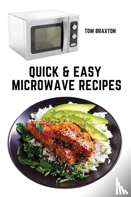 Tom Braxton - Quick & Easy Microwave Recipes