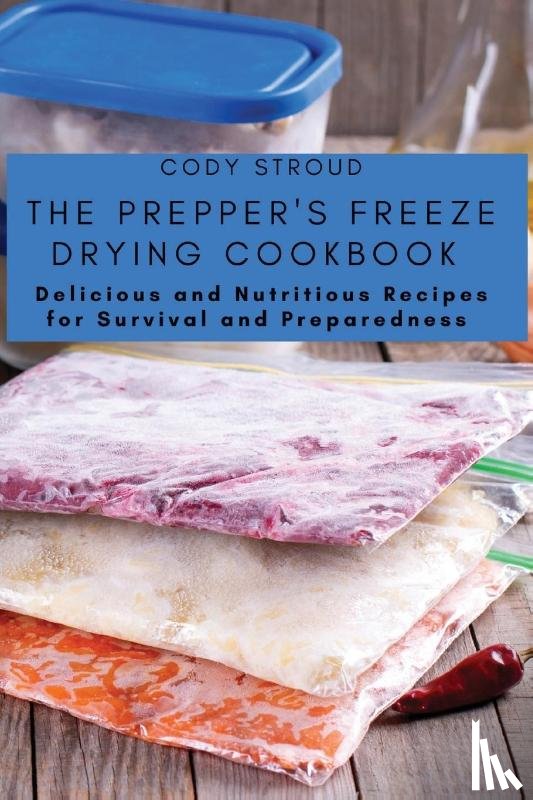 Cody Stroud - The Prepper's Freeze Drying Cookbook