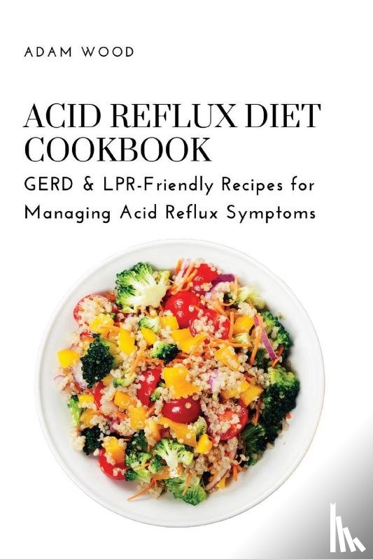 Adam Wood - Acid Reflux Diet Cookbook