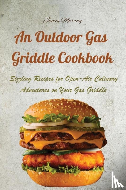 James Murray - An Outdoor Gas Griddle Cookbook