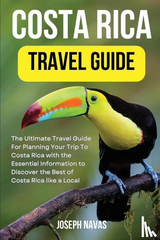 Navas, Joseph - Costa Rica Travel Guide 2023