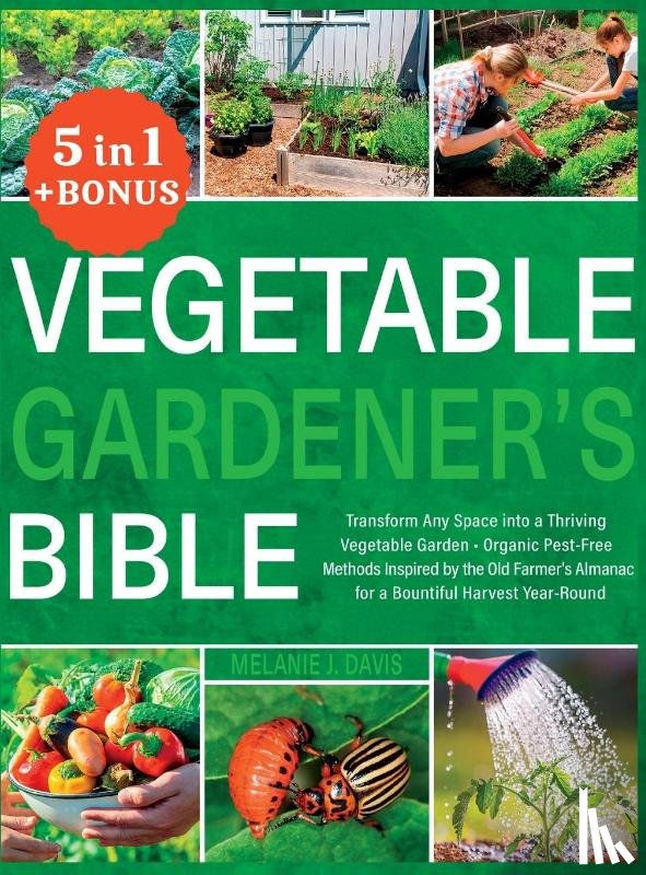 Davis, Melanie - Vegetable Gardener's Bible