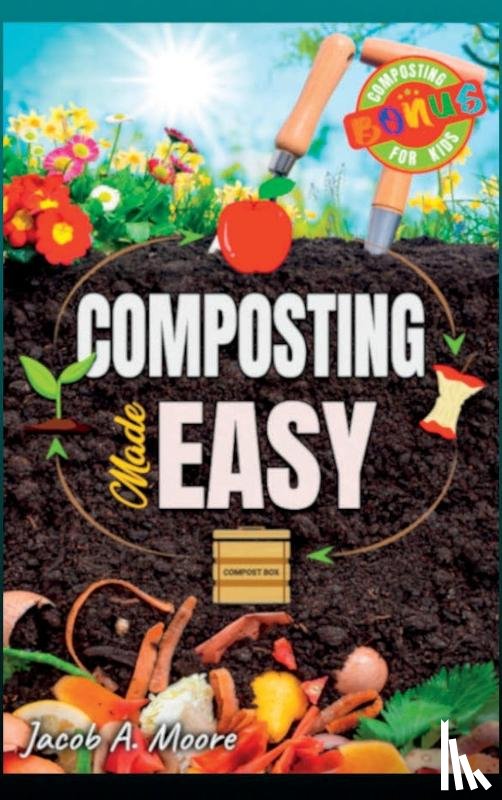 Moore, Jacob A. - Composting Made Easy