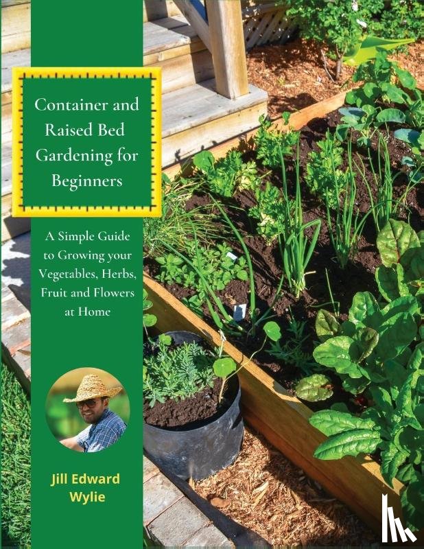 Wylie, Jill Edward - Container and Raised Bed Gardening for Beginners