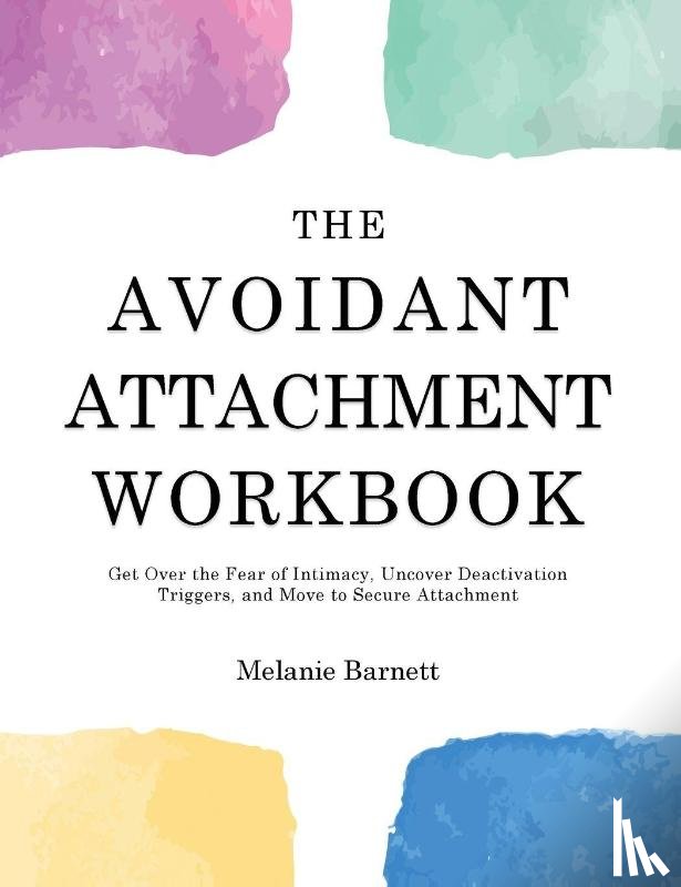 Barnett, Melanie - The Avoidant Attachment Workbook