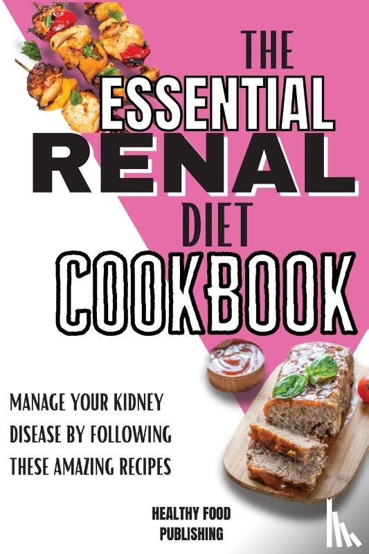 Publishing, Healthy Food - The Essential Renal Diet Cookbook