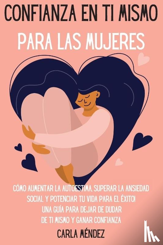 Mendez, Carla - Confianza en ti mismo para las mujeres