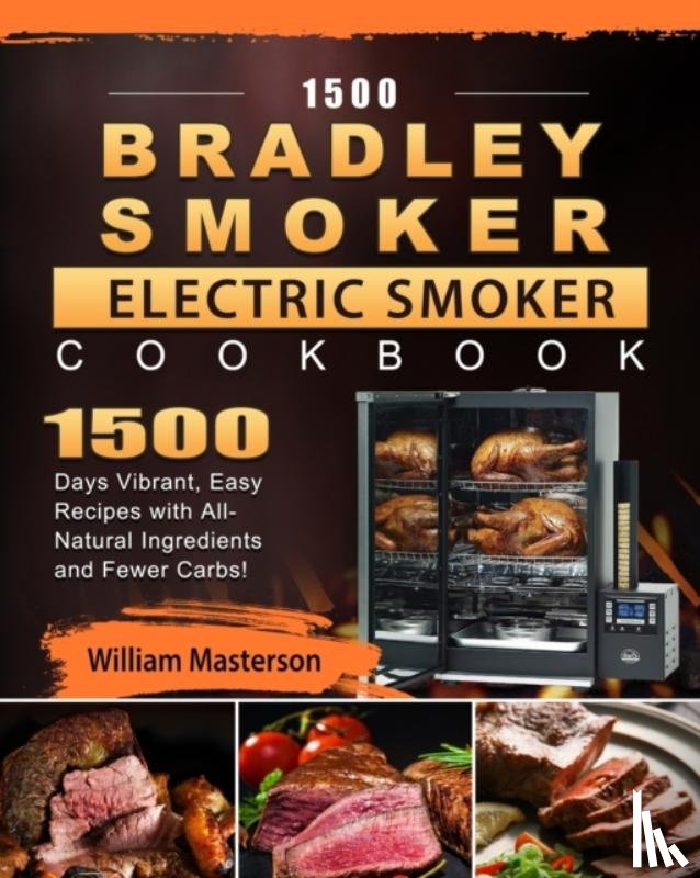 Masterson, William - 1500 Bradley Smoker Electric Smoker Cookbook