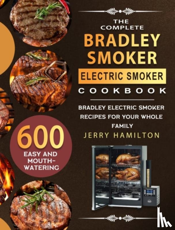 Hamilton, Jerry - The Complete Bradley Smoker Electric Smoker Cookbook