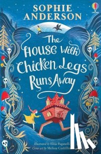 Anderson, Sophie - The House with Chicken Legs Runs Away