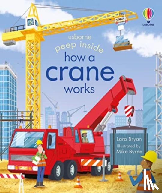 Bryan, Lara - Peep Inside How a Crane Works