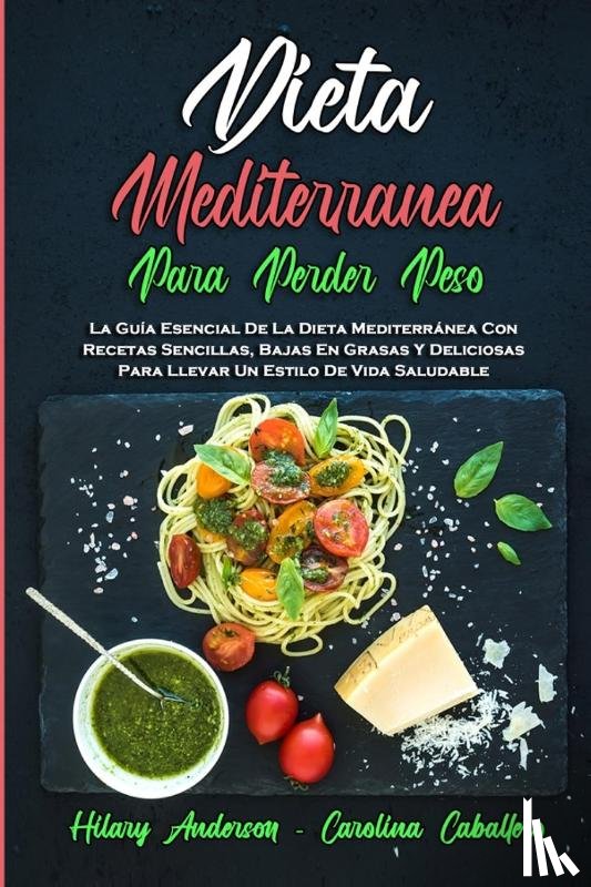 Anderson, Hilary, Caballero, Carolina - Dieta Mediterranea Para Perder Peso