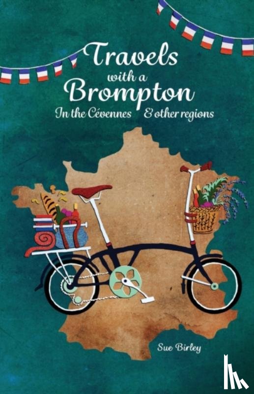 Birley, Sue - Travels with a Brompton in the Cevennes and other regions