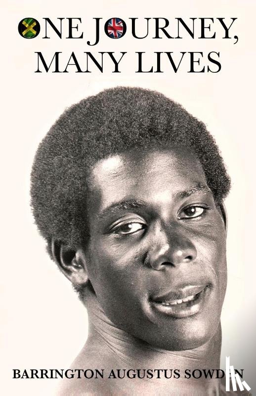 Barrington Augustus Sowden - One Journey, Many Lives