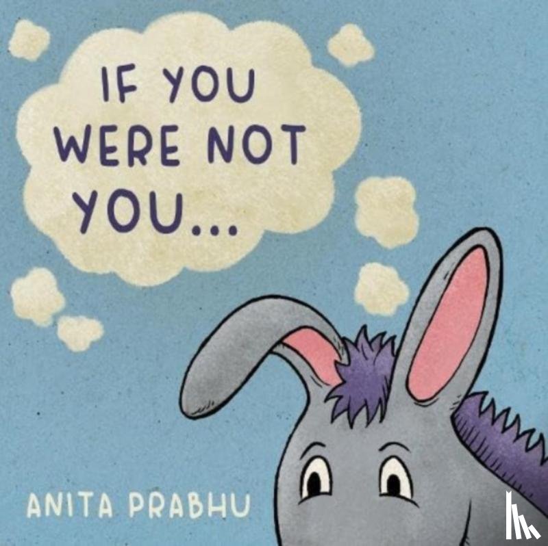 Prabhu, Anita - If You Were Not You...