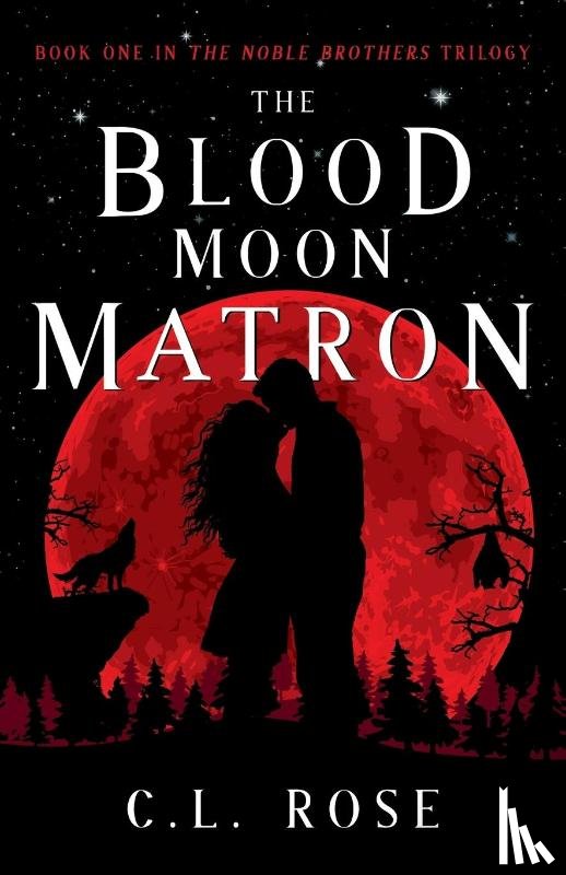 Rose, C. L. - The Blood Moon Matron