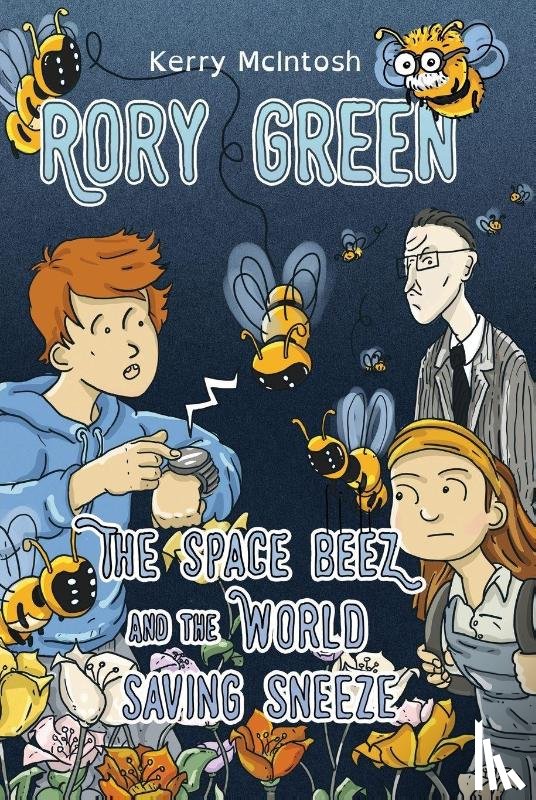 McIntosh, Kerry - Rory Green: The Space Beez and the World Saving Sneeze