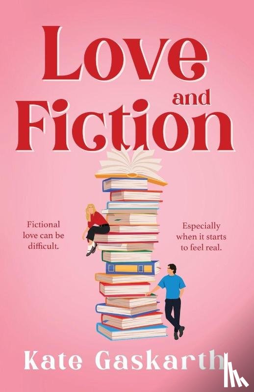 Gaskarth, Kate - Love and Fiction