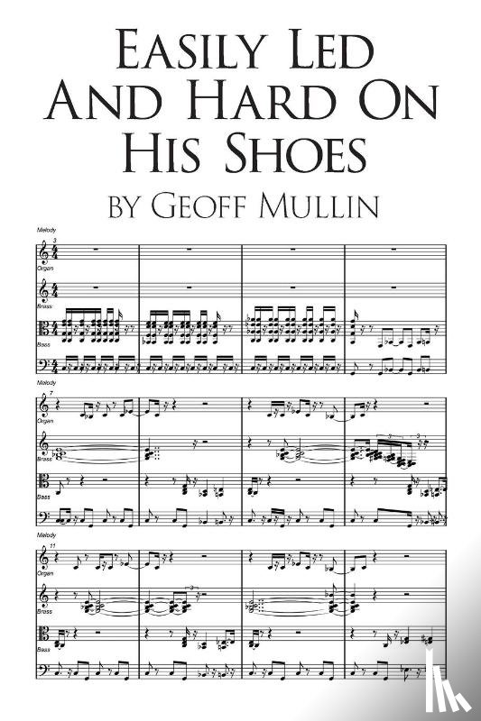 Mullin, Geoff - Easily Led and Hard on His Shoes