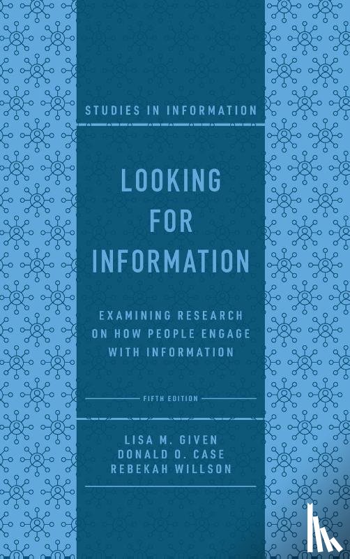 Given, Lisa M. (RMIT University, Case, Donald O. (University of Kentucky, Willson, Rebekah (McGill University - Looking for Information