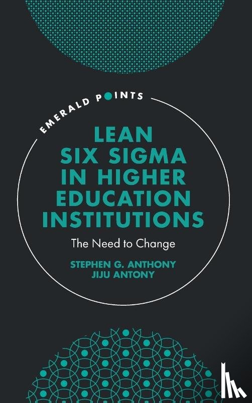 Anthony, Stephen G. (Institute of Six Sigma Professionals, Antony, Jiju (Khalifa University - Lean Six Sigma in Higher Education Institutions