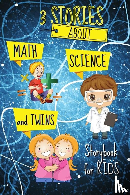 Kaye, Katya - 3 STORIES about Math, Science and Twins - Storybook for KIDS