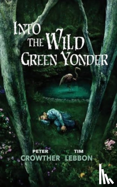 Lebbon, Tim - Into the Wild Green Yonder