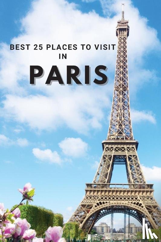 Neville Nunez - Best 25 Places To Visit In Paris