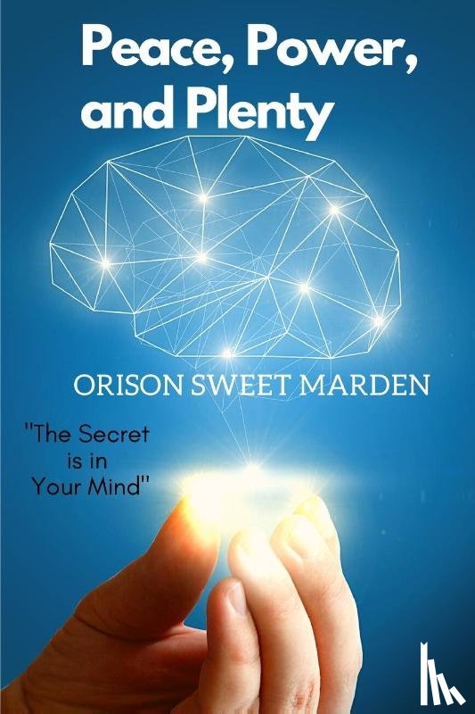 Orison Sweet Marden - Peace, Power, and Plenty