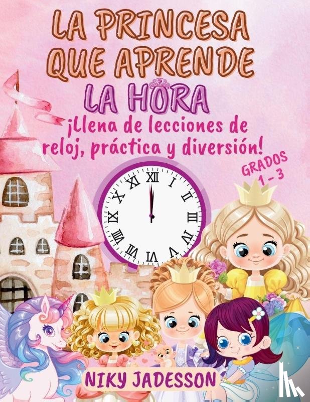 Jadesson, Niky - La Princesa que Aprende la Hora Grados 1-3