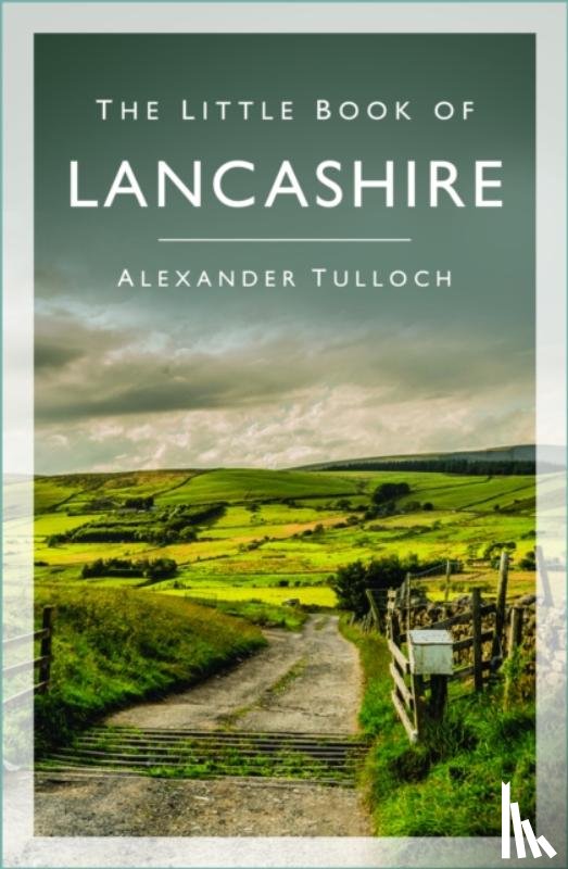 Tulloch, Alexander - The Little Book of Lancashire