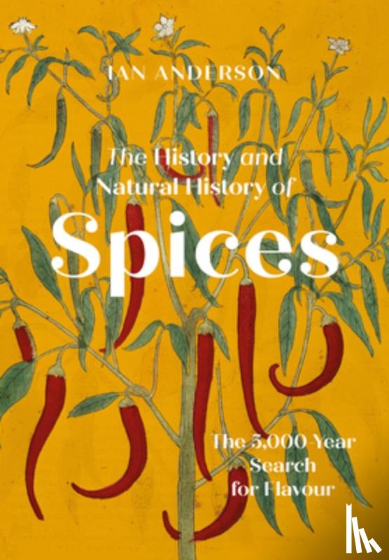 Anderson, Ian - The History and Natural History of Spices