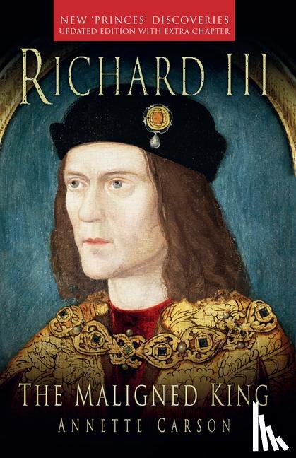 Carson, Annette - Richard III: The Maligned King