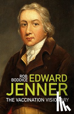 Boddice, Rob - Edward Jenner
