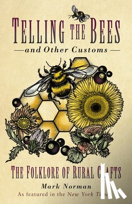 Norman, Mark - Telling the Bees and Other Customs