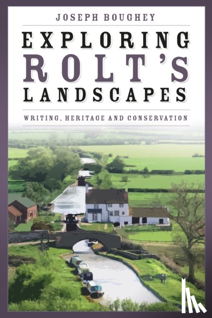 Boughey, Joseph - Exploring Rolt's Landscapes