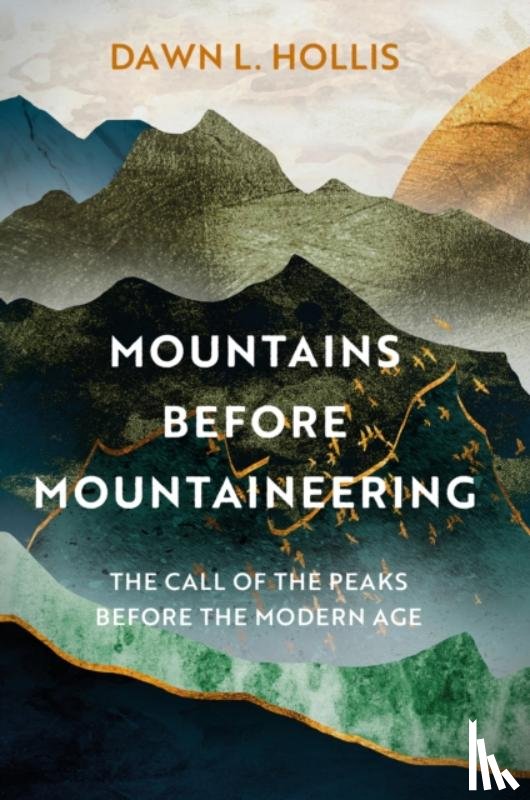 Hollis, Dawn L. - Mountains before Mountaineering