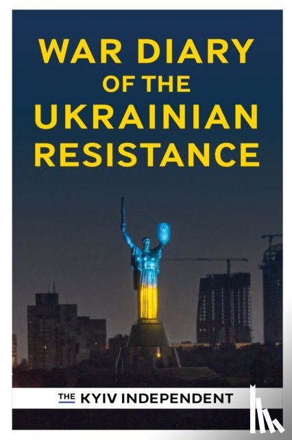 The Kyiv Independent - War Diary of the Ukrainian Resistance