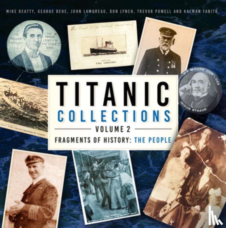 Beatty, Mike, Behe, George, Lamoreau, John, Lynch, Don - Titanic Collections Volume 2: Fragments of History