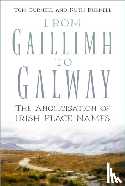 Burnell, Tom, Burnell, Ruth - From Gaillimh to Galway
