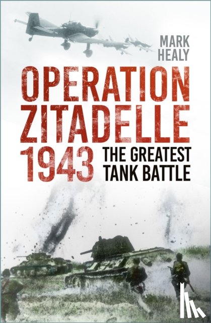 Healy, Mark - Operation Zitadelle 1943