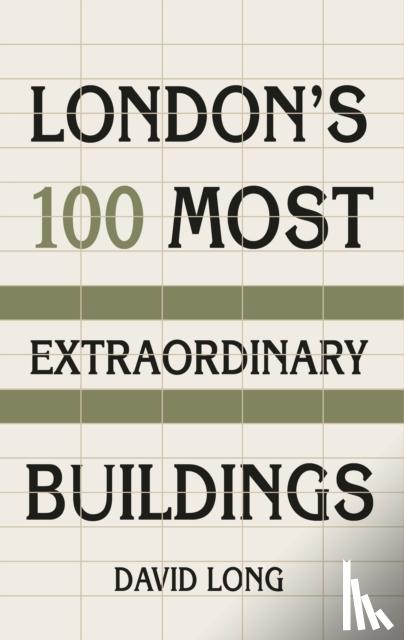 Long, David - London's 100 Most Extraordinary Buildings