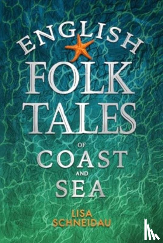 Schneidau, Lisa - English Folk Tales of Coast and Sea