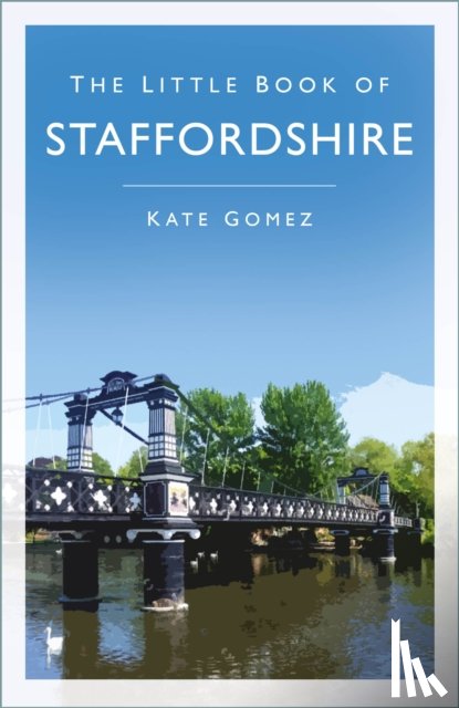 Gomez, Kate - The Little Book of Staffordshire