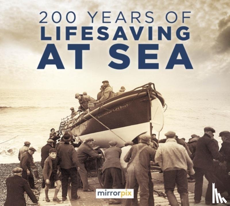 Mirrorpix - 200 Years of Lifesaving at Sea