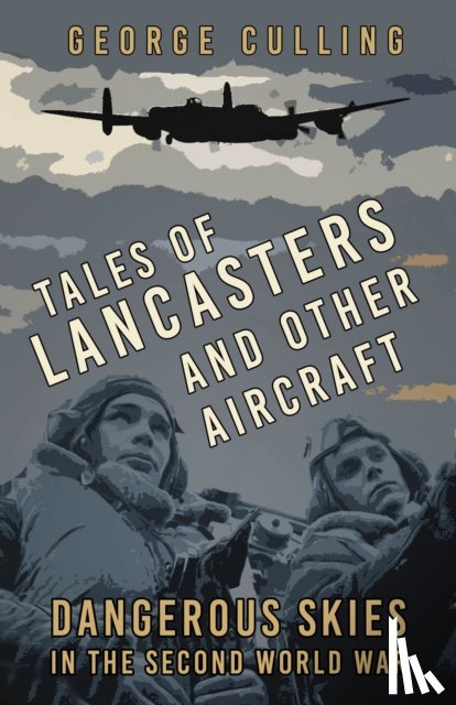 Culling, George - Tales of Lancasters and Other Aircraft