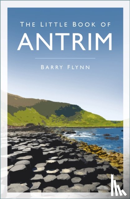 Flynn, Barry - The Little Book of Antrim